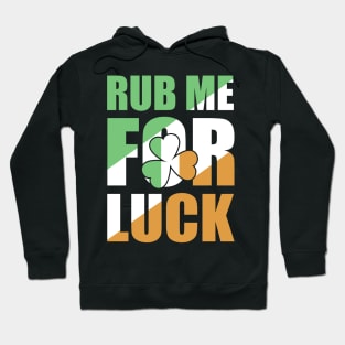 Rub Me For Luck Clover Irish Flag Hoodie